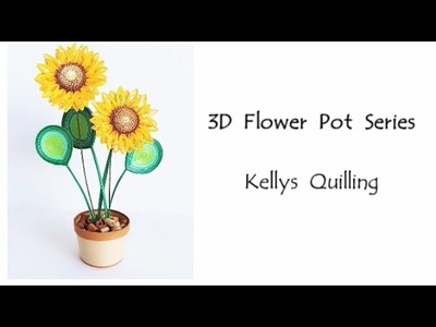3D Quilling Flower Pot Series Quilling Flower Pot 12- Sun flower  Learning Video
