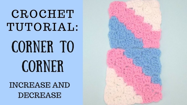 Crochet Tutorial: How To Crochet Corner To Corner For Beginners: Crochet C2C