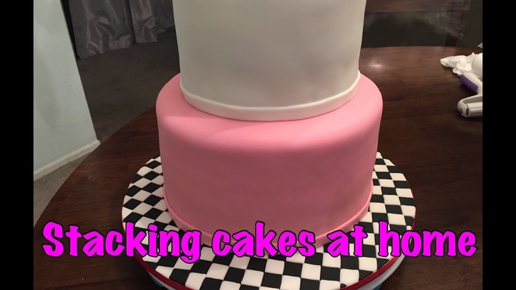 DIY - Stacking a 2 tier cake at home