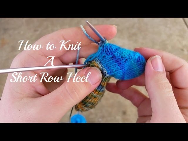 How to Knit a Short Row Heel: A knitting tutorial by Everyday Yarnworks