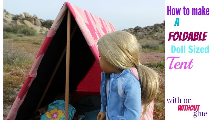 How to make a Foldable 18" Doll Sized Tent! (Super easy!!! HOT GLUE AND NO GLUE OPTION)