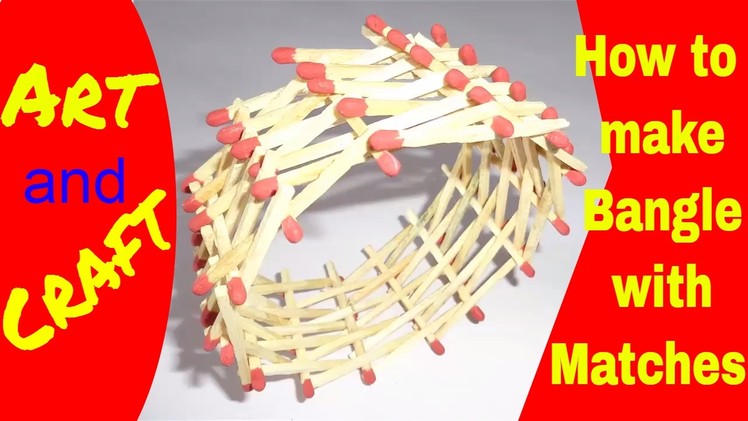 How to make a Matches Bangle | Art and crafts for kids | Creative ideas | Home Automation