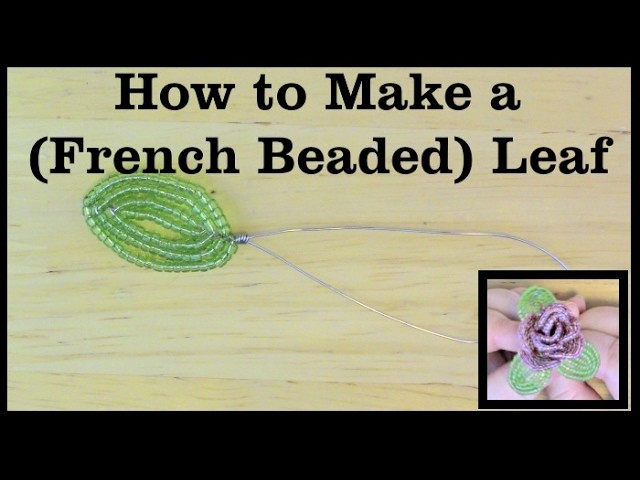 How to Make Beaded Leaves (French Beading)
