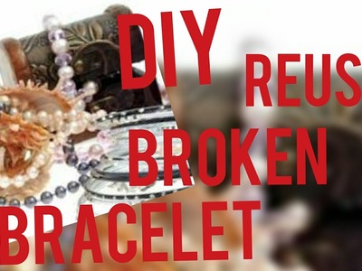 DIY: reuse broken  bracelet & old chain