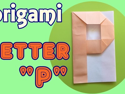 How to make paper letter "P" | origami alphabet "P" tutorial
