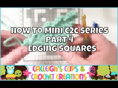 How to Mini C2C : Part 4 Edging Squares