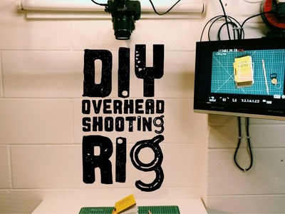 Simple DIY Overhead Shooting Rig