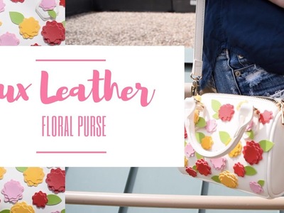 DIY Faux Leather Floral Purse! (SIMPLE)