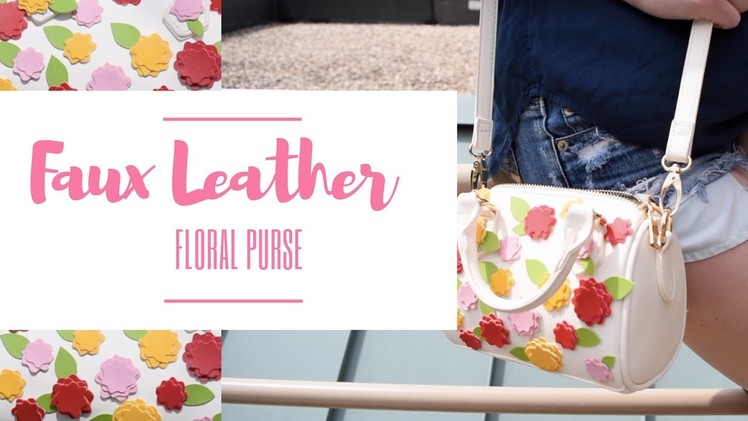 DIY Faux Leather Floral Purse! (SIMPLE)