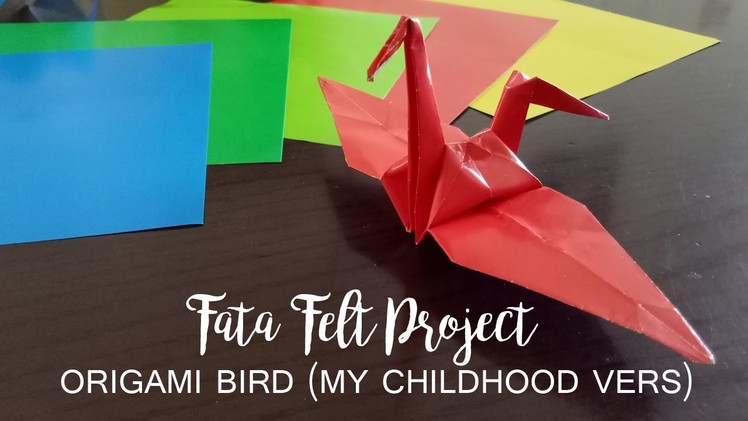 How to Make Origami Bird (My Childhood Version) -fatafeltproject