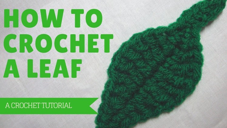 LEARN HOW TO CROCHET A LEAF Easy Step by Step Instructions Absolute Beginner Friendly NEW 2017