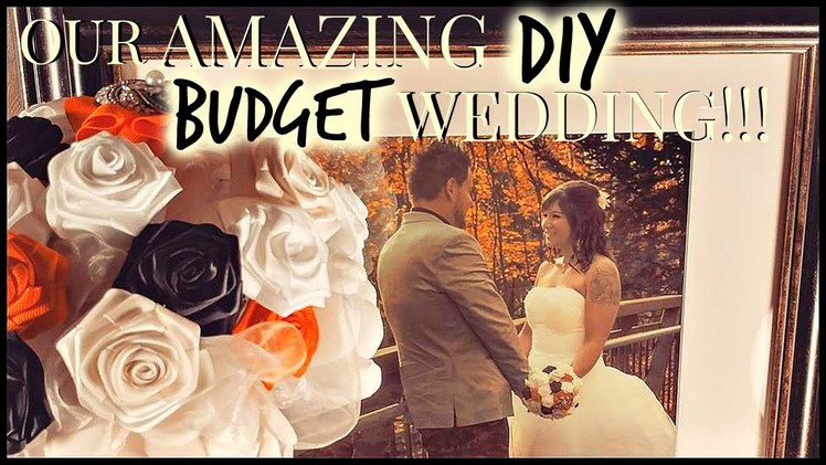 OUR AMAZING DIY BUDGET FRIENDLY WEDDING!!!