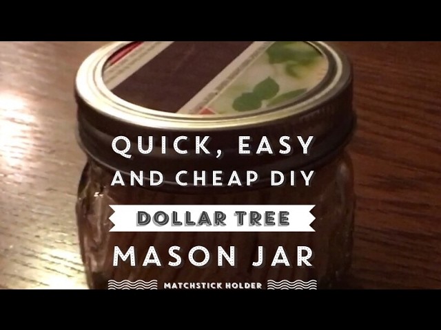 Quick, Easy and Cheap DIY Dollar Tree Mason Jar Matchstick Holder March 18, 2017