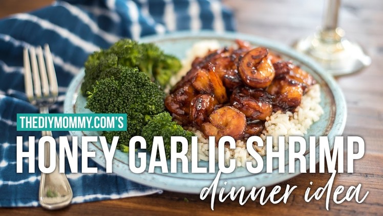 Recipe | Honey Garlic Shrimp Dinner Idea | The DIY Mommy