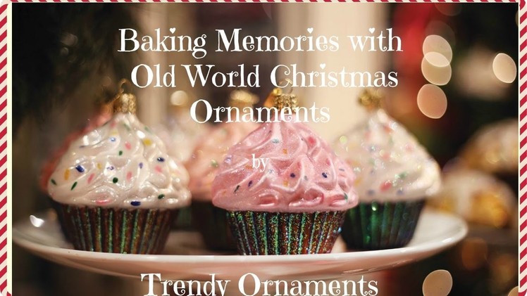 2017 Baking Memories with Old World Christmas by Trendy Ornament