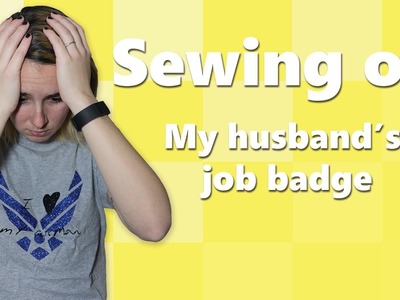 Air Force Wife: Sewing on my husband's job badge