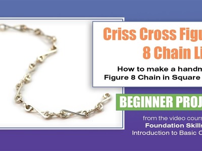 Chain Making Tutorial - Criss Cross Figure 8 Chain Link