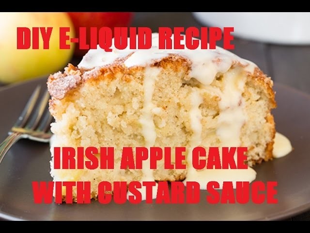 DIY E-Liquid Recipe:  Irish Apple Cake with Custard Sauce