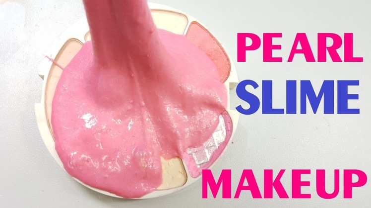 DIY Pearl Slime with Makeup!! How to make Pearl Slime with Makeup No Borax,Shampoo or Detergents