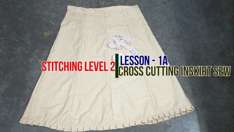✔ DIY STITCHING LEVEL 2 - LESSON 1A - CROSS CUTTING INSKIRT SEWING IN TAMIL (கிராஸ் கட் இன் ஸ்கர்ட்)