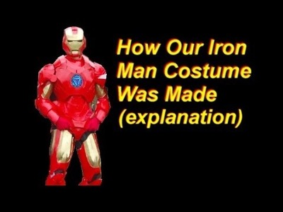 How Our Iron Man Costume Was Made (explanation, not actual tutorial)