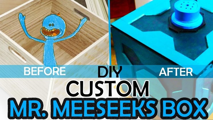HOW TO BUILD A RICK AND MORTY CUSTOM MR. MEESEEKS GIFT BOX PROP