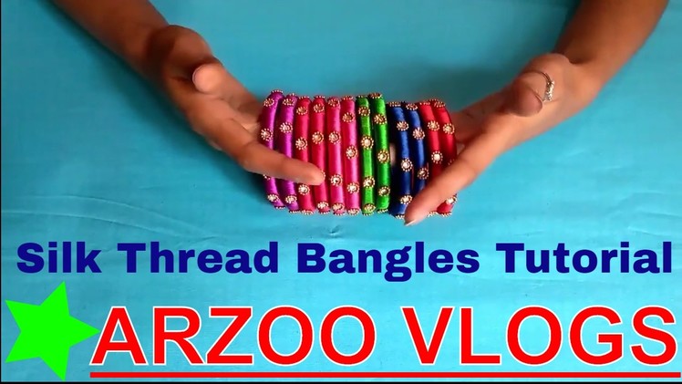Tutorial for Silk Thread Kade | DIY Bangles Tutorial | Arzoo Vlogs