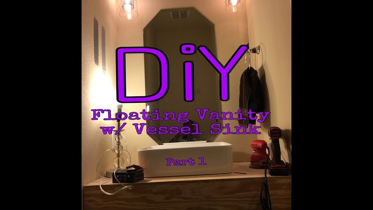 DIY: Floating Bathroom Vanity with Vessel Sink