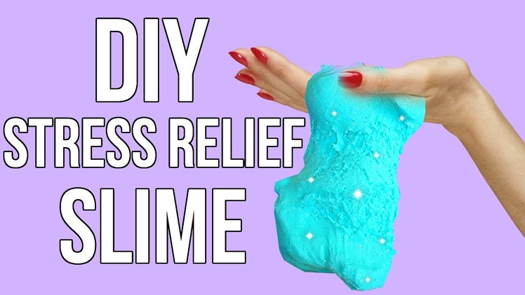 DIY Stress Relief Slime! Slime Without Glue, Borax or Liquid Starch