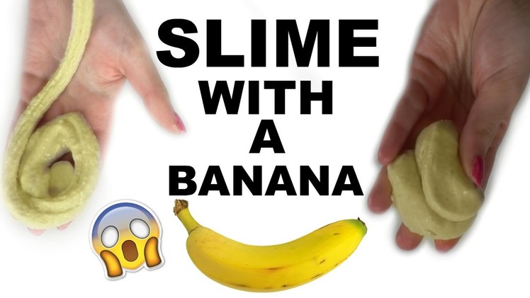HOW TO MAKE SLIME WITHOUT GLUE! MAKE SLIME WITH A BANANA!