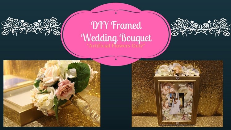 How to| Wedding Diy|Framed Wedding Bouquet