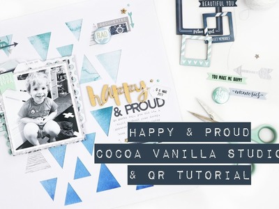 Scrapbooking Process - Happy & Proud & BONUS QR TUTORIAL; Cocoa Vanilla Studio