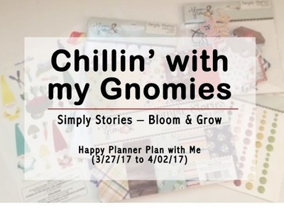 Chillin’ with my Gnormies - Happy Planner Plan with Me (3.27.17 to 4.02.17)
