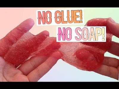 CLEAR SLIME NO GLUE NO SOAP