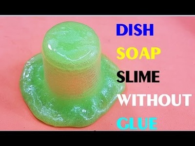 Dish Soap Slime Without Glue!! How to make Dish Soap Slime without Glue, Borax or Shampoo