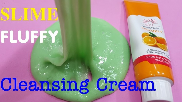 Diy How To make Slime Fluffy With Cleansing Cream ,No Borax