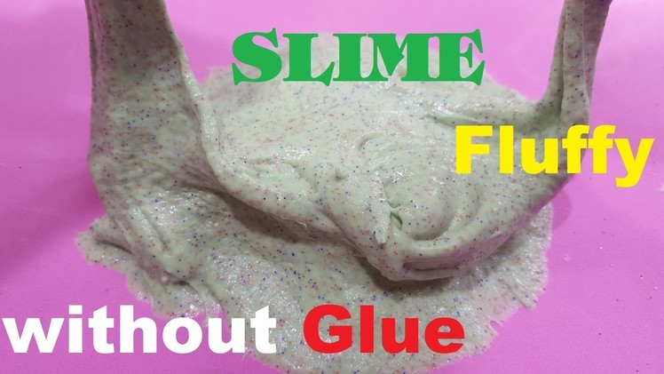Fluffy Slime without Glue ,Mega slime with water! No cornstarch, salt or shampoo