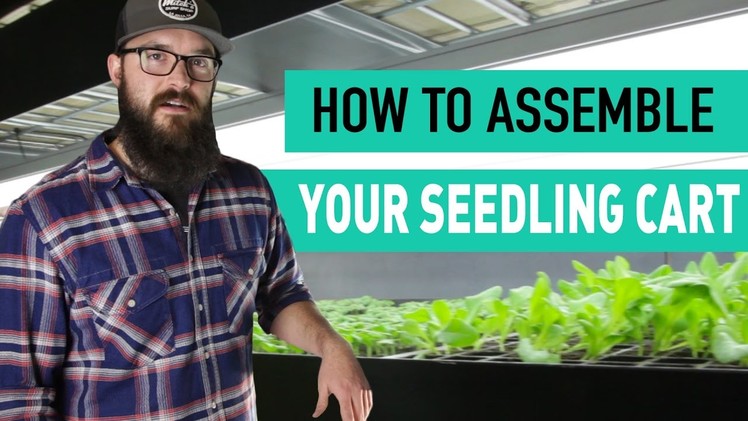 How to Assemble Your New DIY Seedling Cart XL