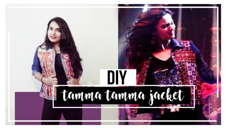 Tamma Tamma Again- DIY Alia Bhatt Inspired  Jacket