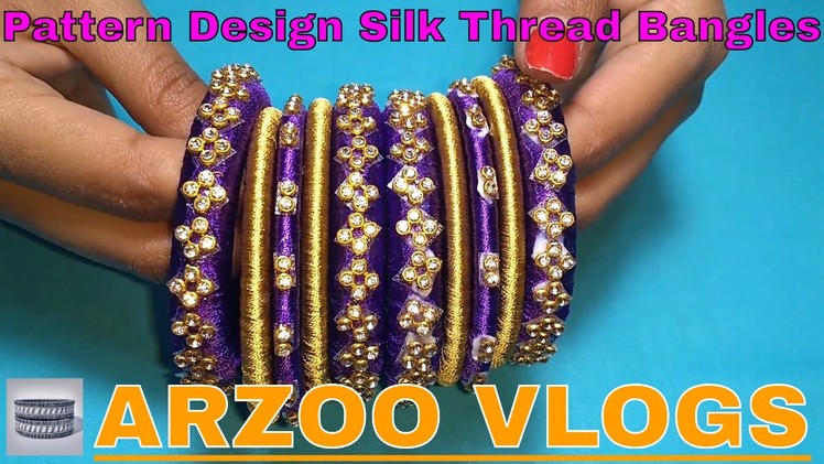 2017 Newly pattern design Silk Thread Bangles | DIY Bangles Tutorial | Arzoo Vlogs