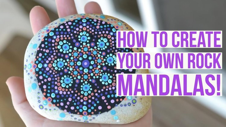 Create Your Own Rock Mandala Quick & Easy DIY Tutorial