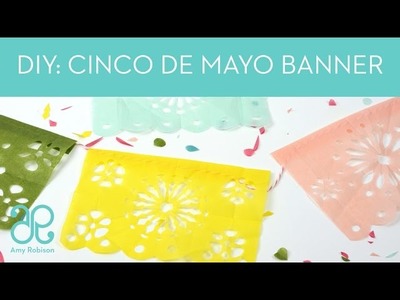 DIY Cinco De Mayo Banner - Papel Picado