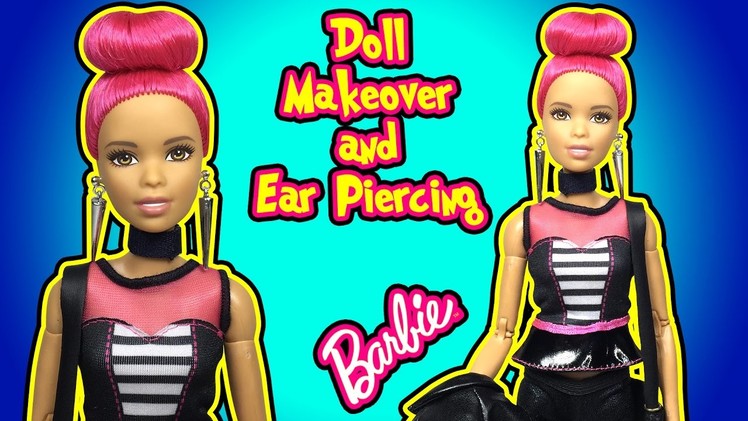 DIY Custom Barbie Doll Makeover - How to Pierce Doll Ears Tutorial - Making Kids Toys