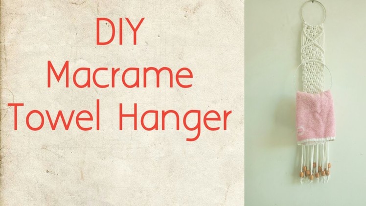 DIY- How to make Macrame Towel Hanger tutorial