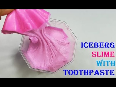 DIY Iceberg Slime With Toothpaste ! How to Make Big Super Fluffy Crunchy Slime With Toothpaste!
