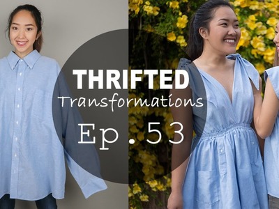 DIY Men's Shirt into Summer Dress and Top (Ft. Q2HAN) | Thrifted Transformations Ep. 53