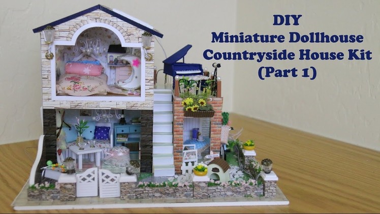 DIY Miniature Dollhouse Kit Countryside House (Part 1)