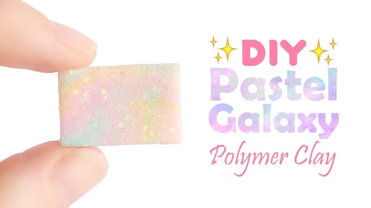DIY Pastel Galaxy Polymer Clay Tutorial
