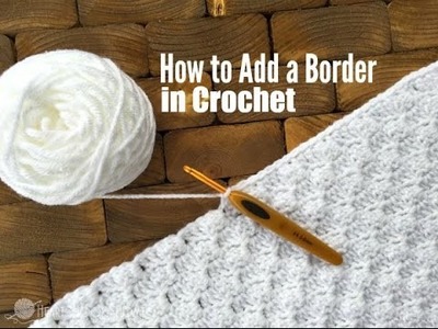 How to Add a Border in Crochet (for single crochet, double crochet and C2C)