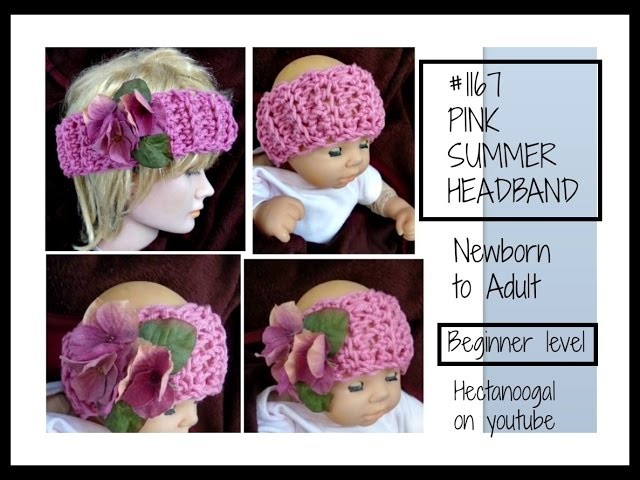 How to crochet a  headband, summer headband for Newborn to Adult, video # 1422, 1167yt